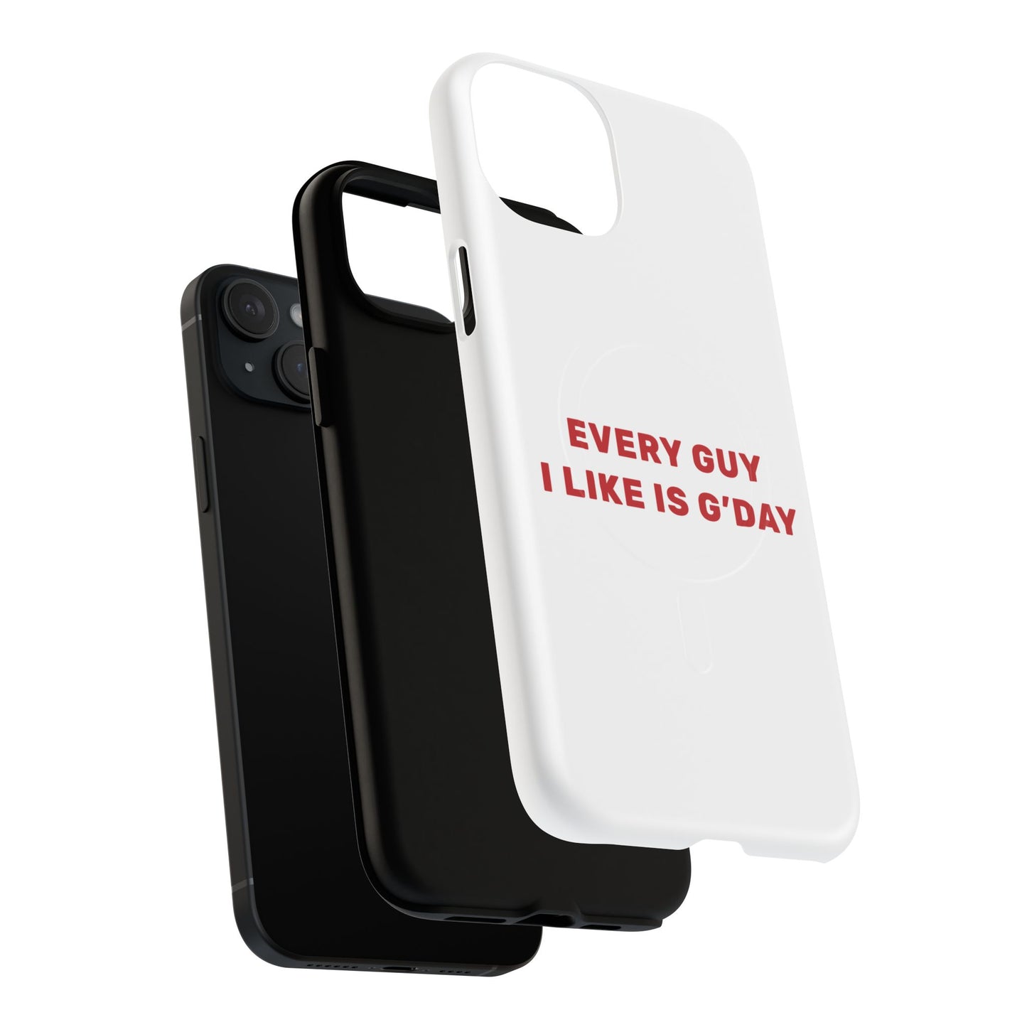 Every Guy I Like Is G’Day Tough Magnetic phone case