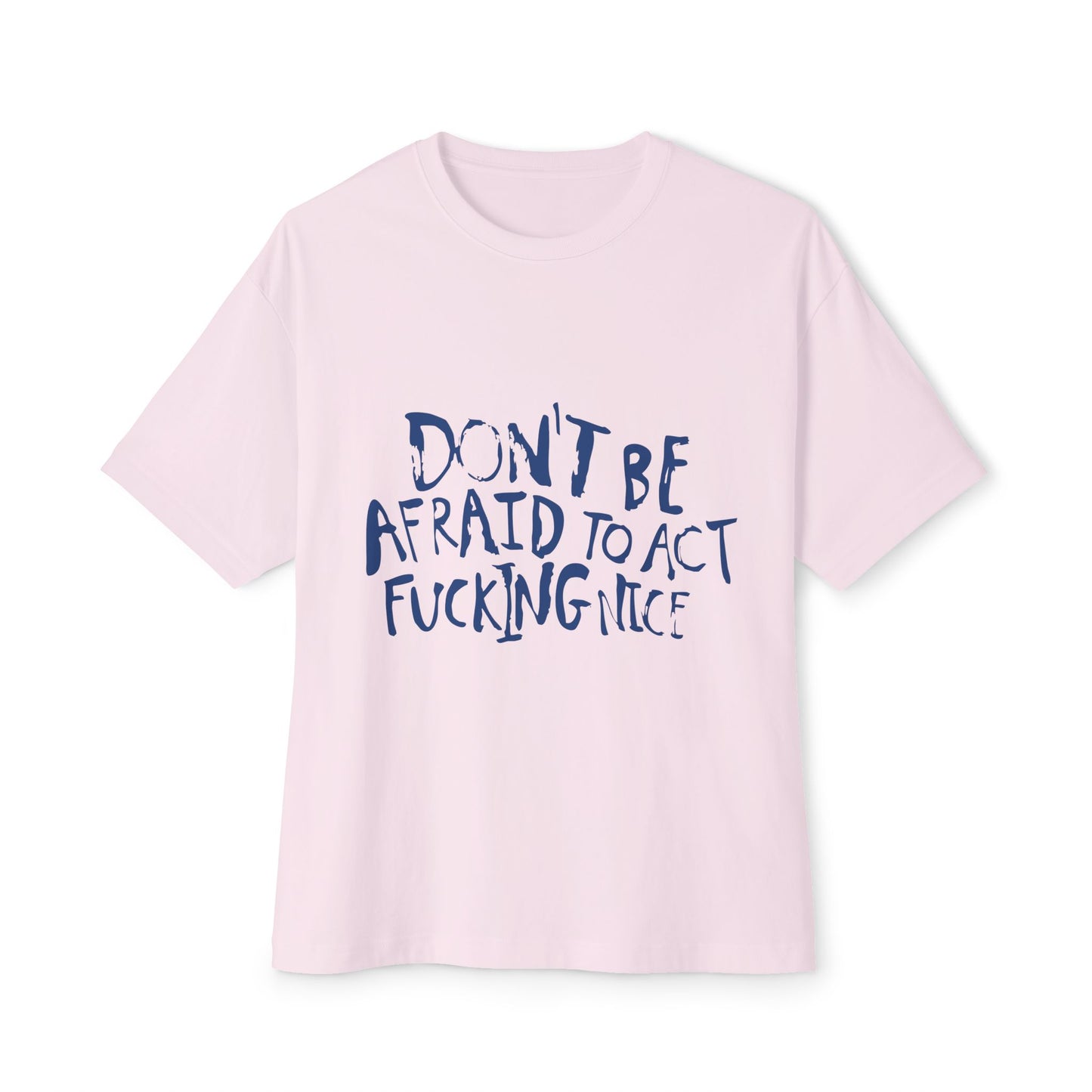 Act F*cking Nice Quote-Unisex Oversized Tee