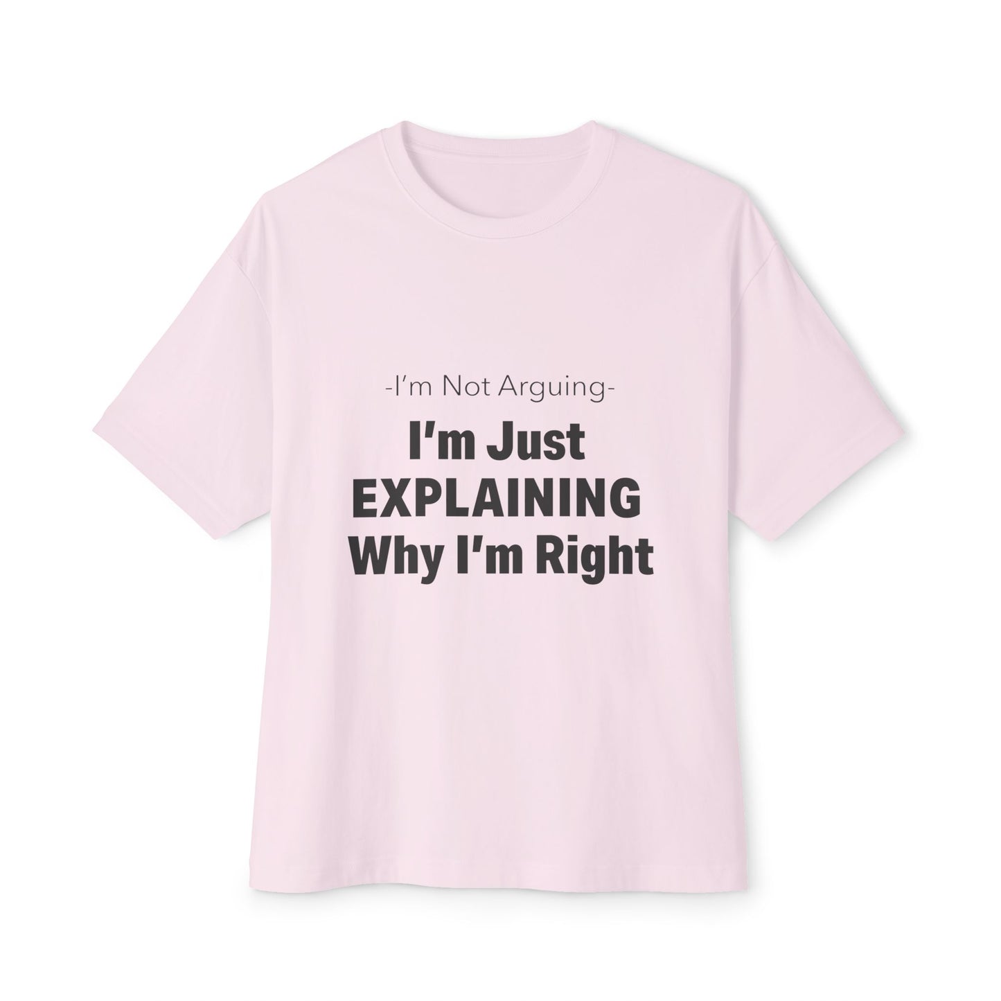 Unisex Oversized Tee – Snazzy No Argument Edition