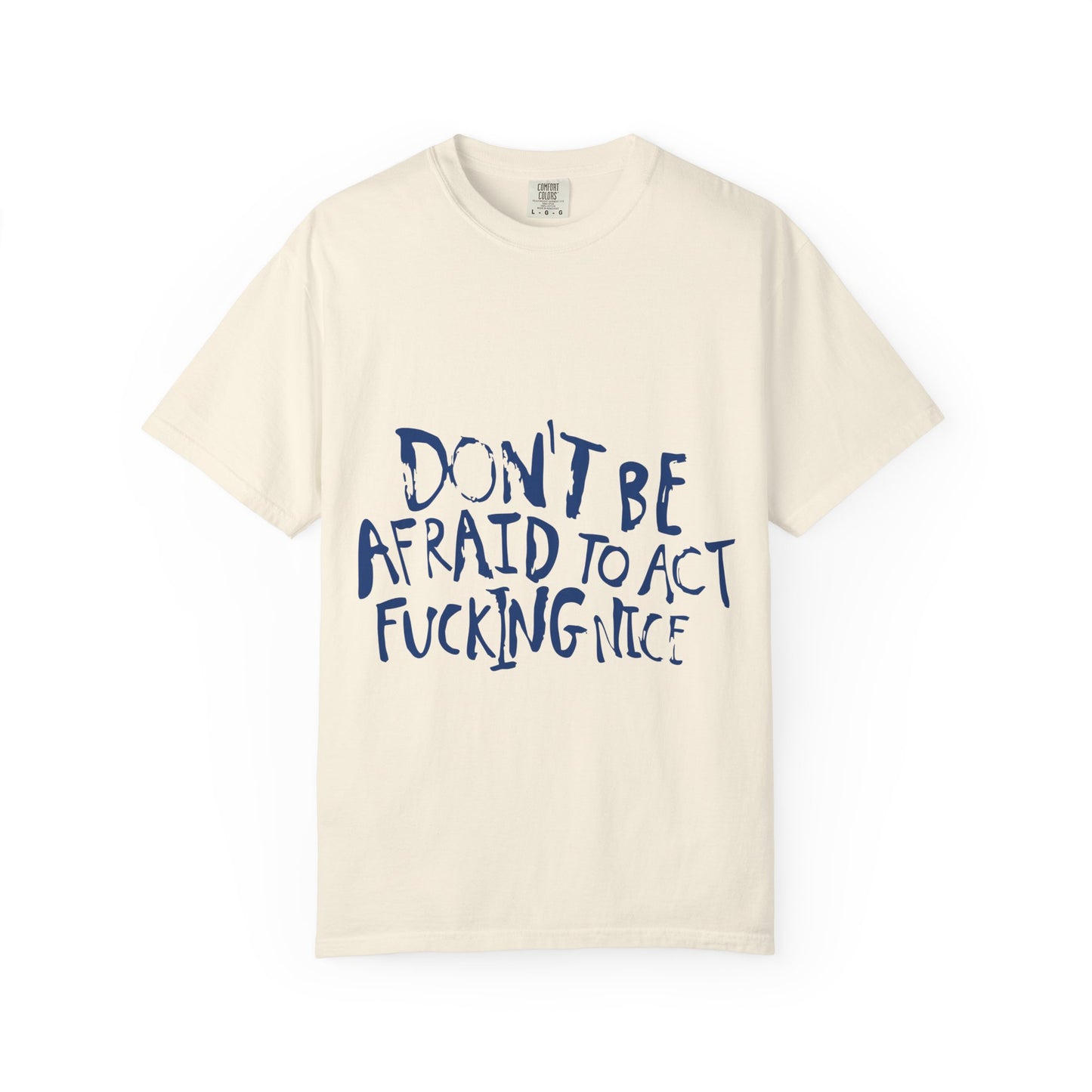 Act F*cking Nice Quote-Unisex Dyed Tshirt