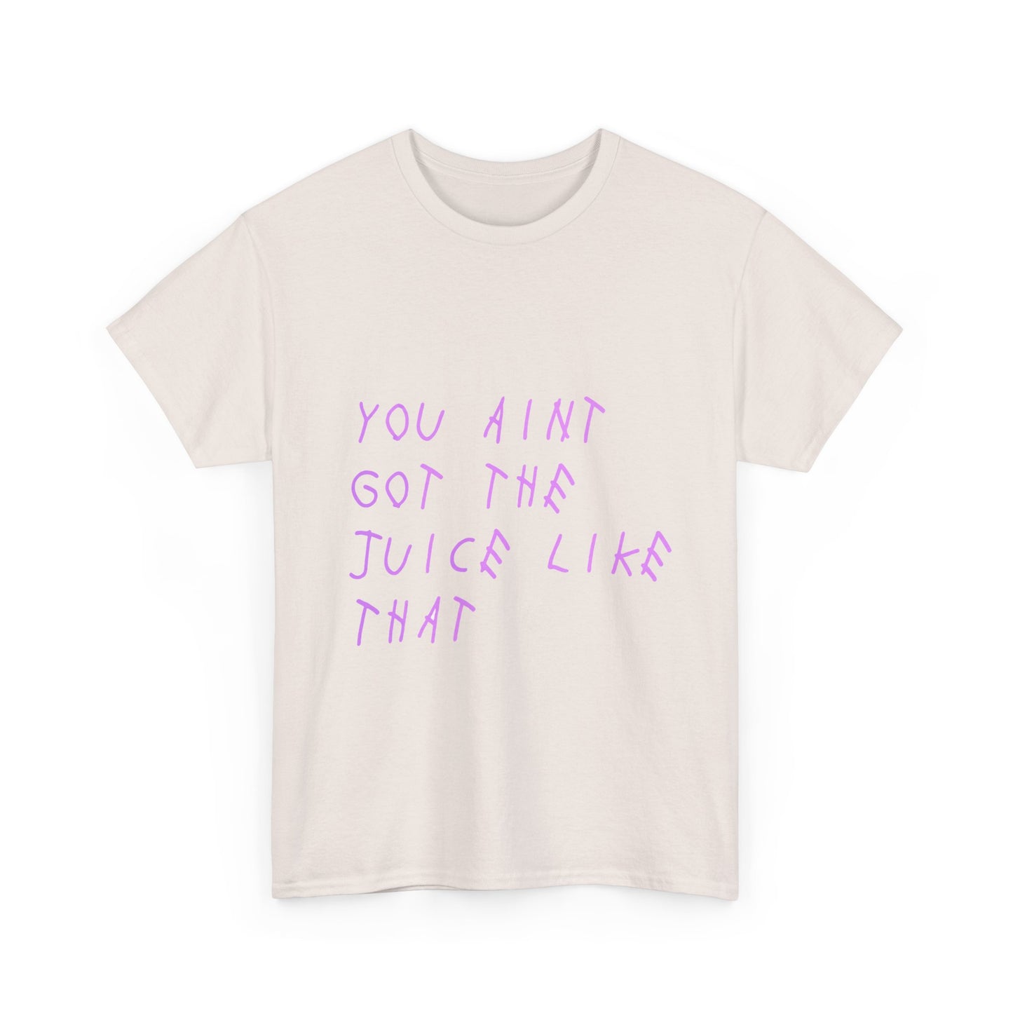 Juice Like That Quote Heavy Cotton Tee