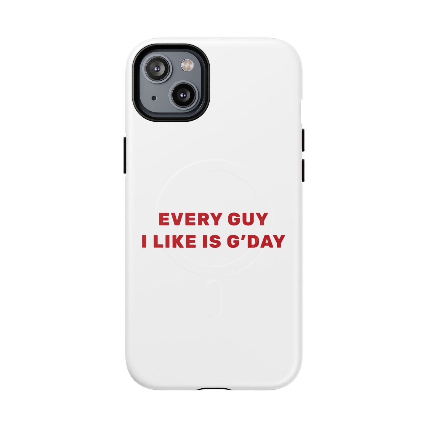 Every Guy I Like Is G’Day Tough Magnetic phone case