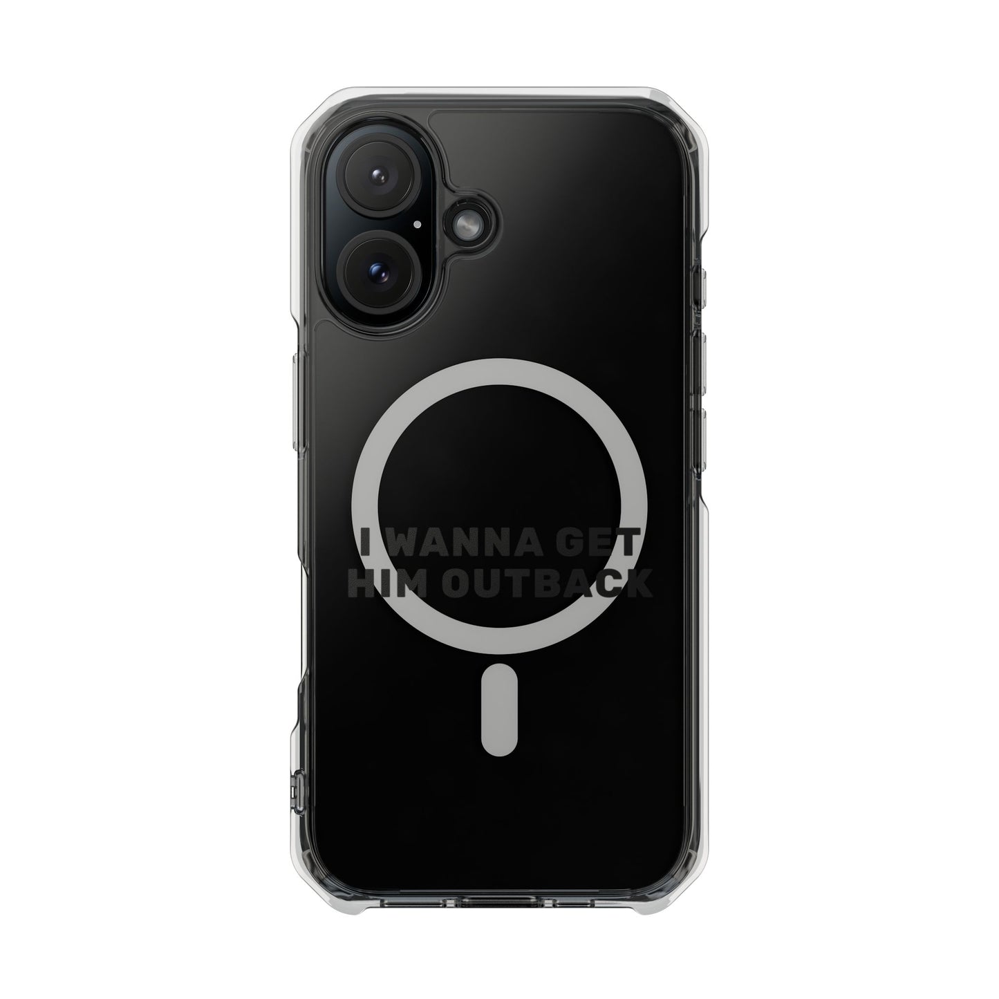 I Wanna Get Him Outback Bold Magnetic Clear Impact Case
