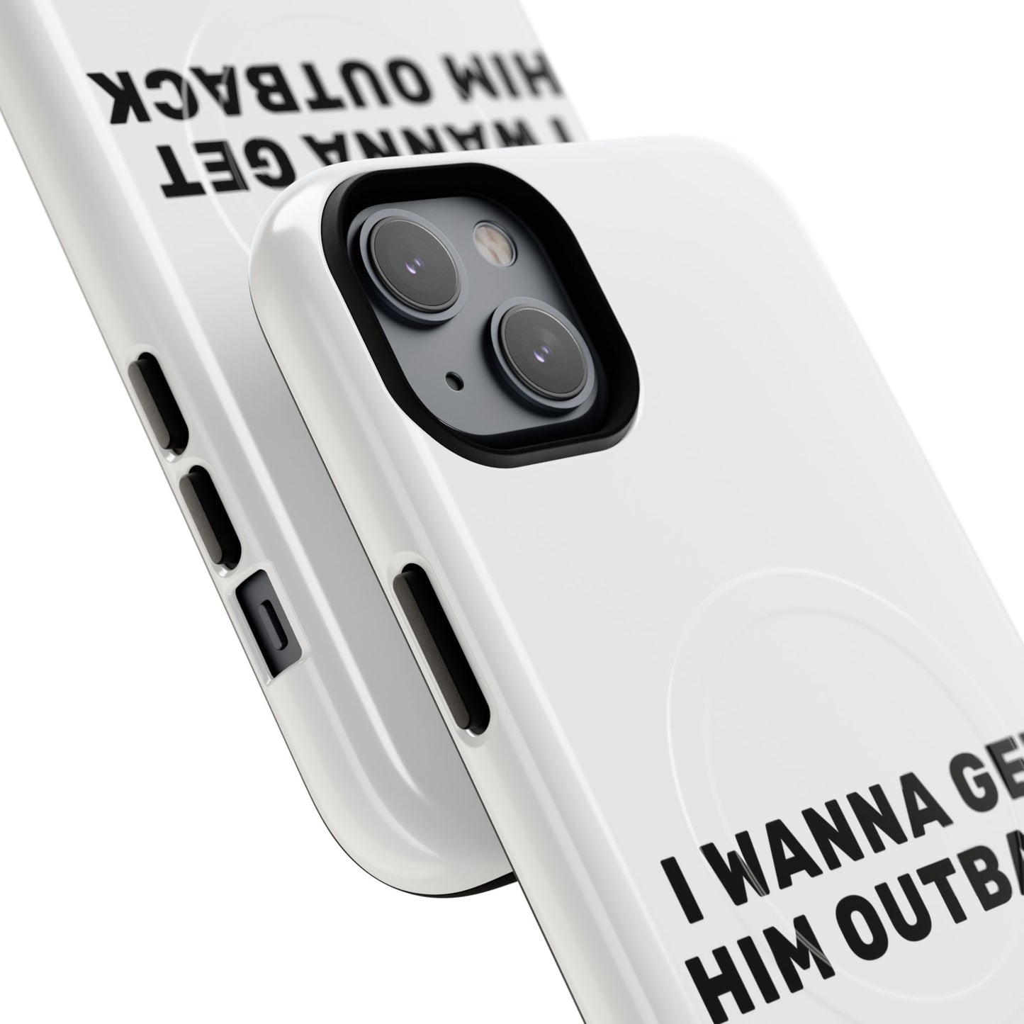 I Wanna Get Him Outback Bold Tough Magnetic phone case