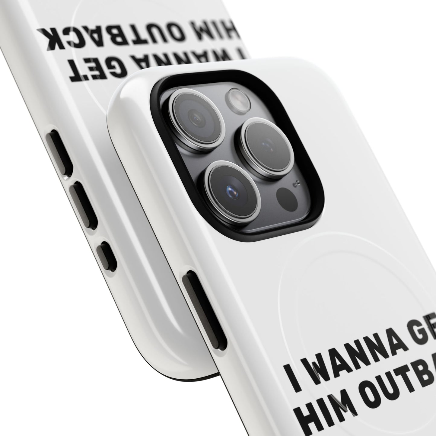 I Wanna Get Him Outback Bold Tough Magnetic phone case