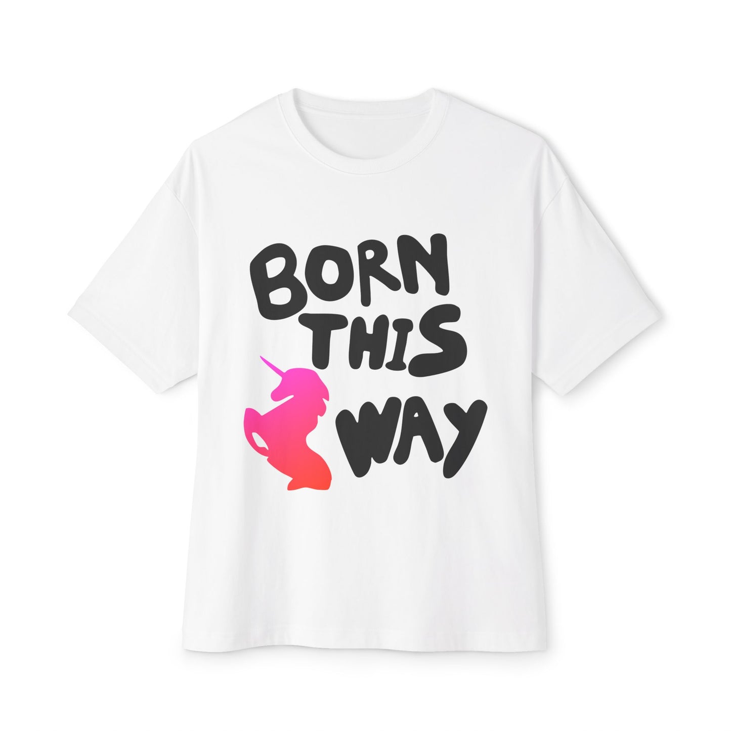 Born This Way Unicorn-Unisex Oversized Tee