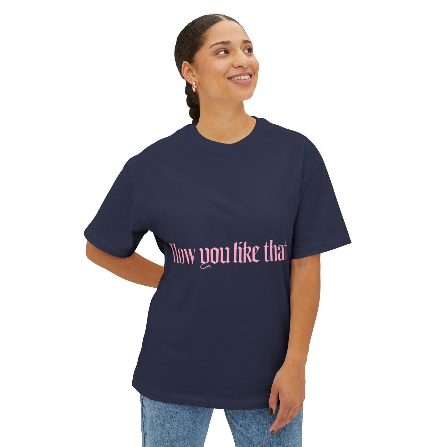 How You Like That Text – Oversized Boxy Tee