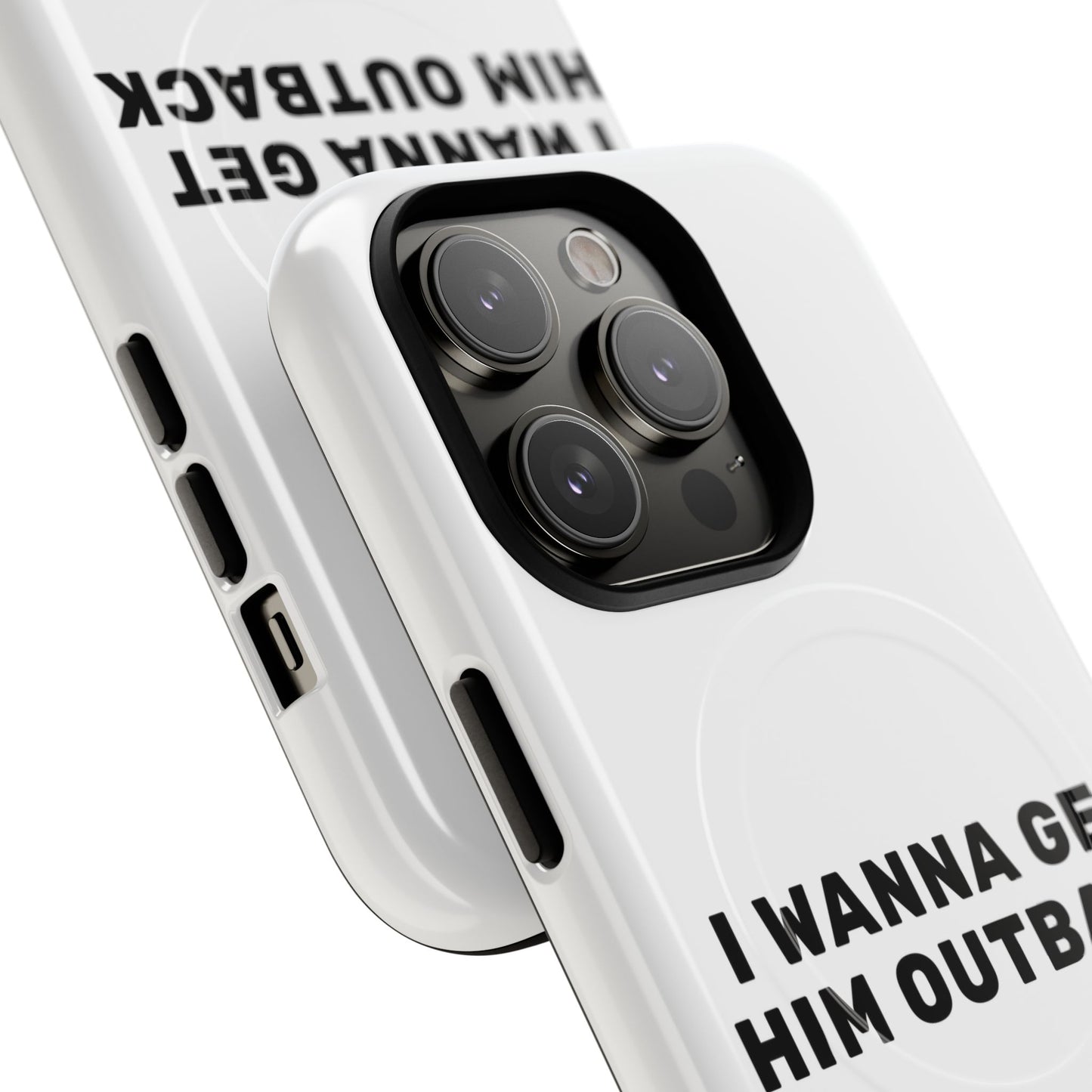 I Wanna Get Him Outback Bold Tough Magnetic phone case