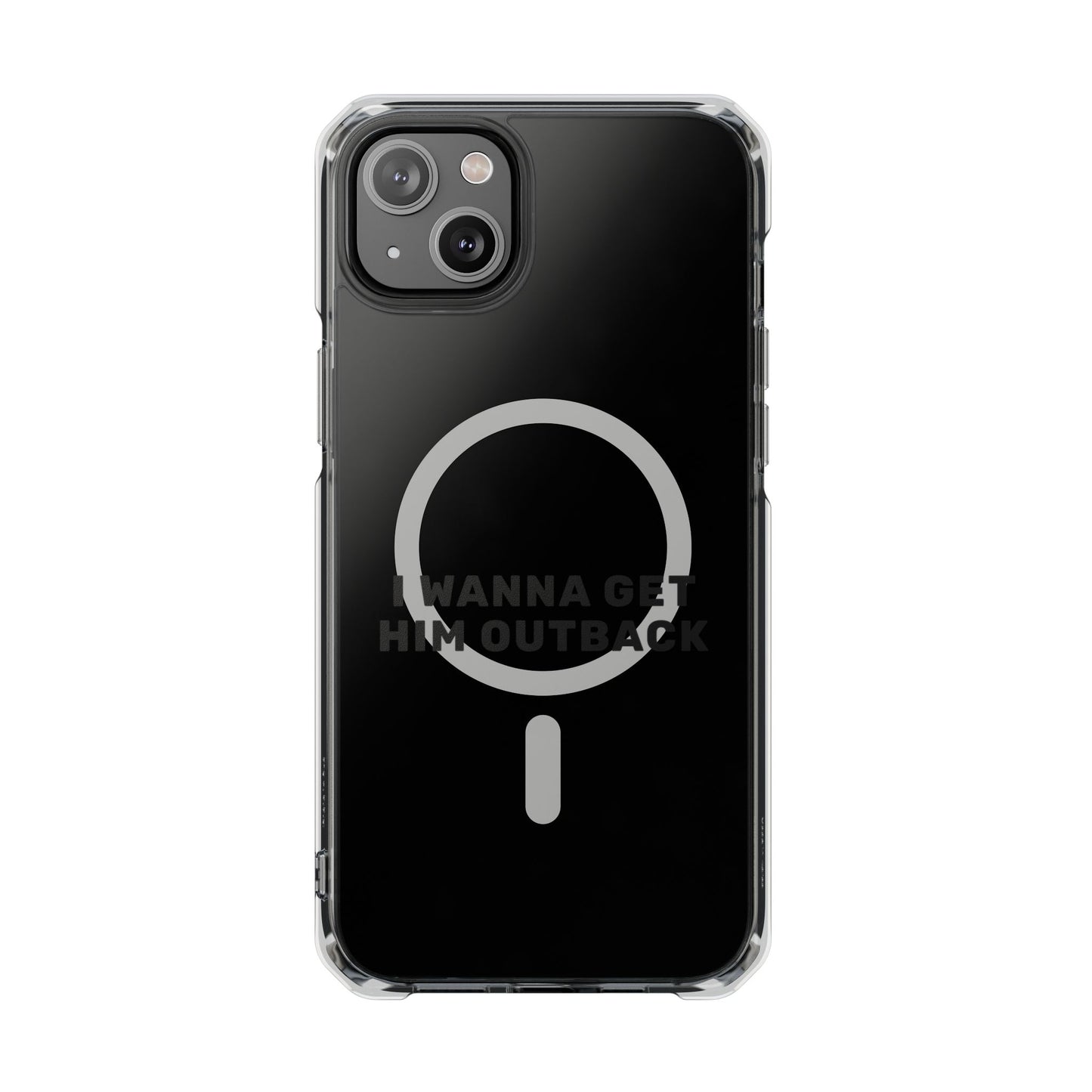 I Wanna Get Him Outback Bold Magnetic Clear Impact Case