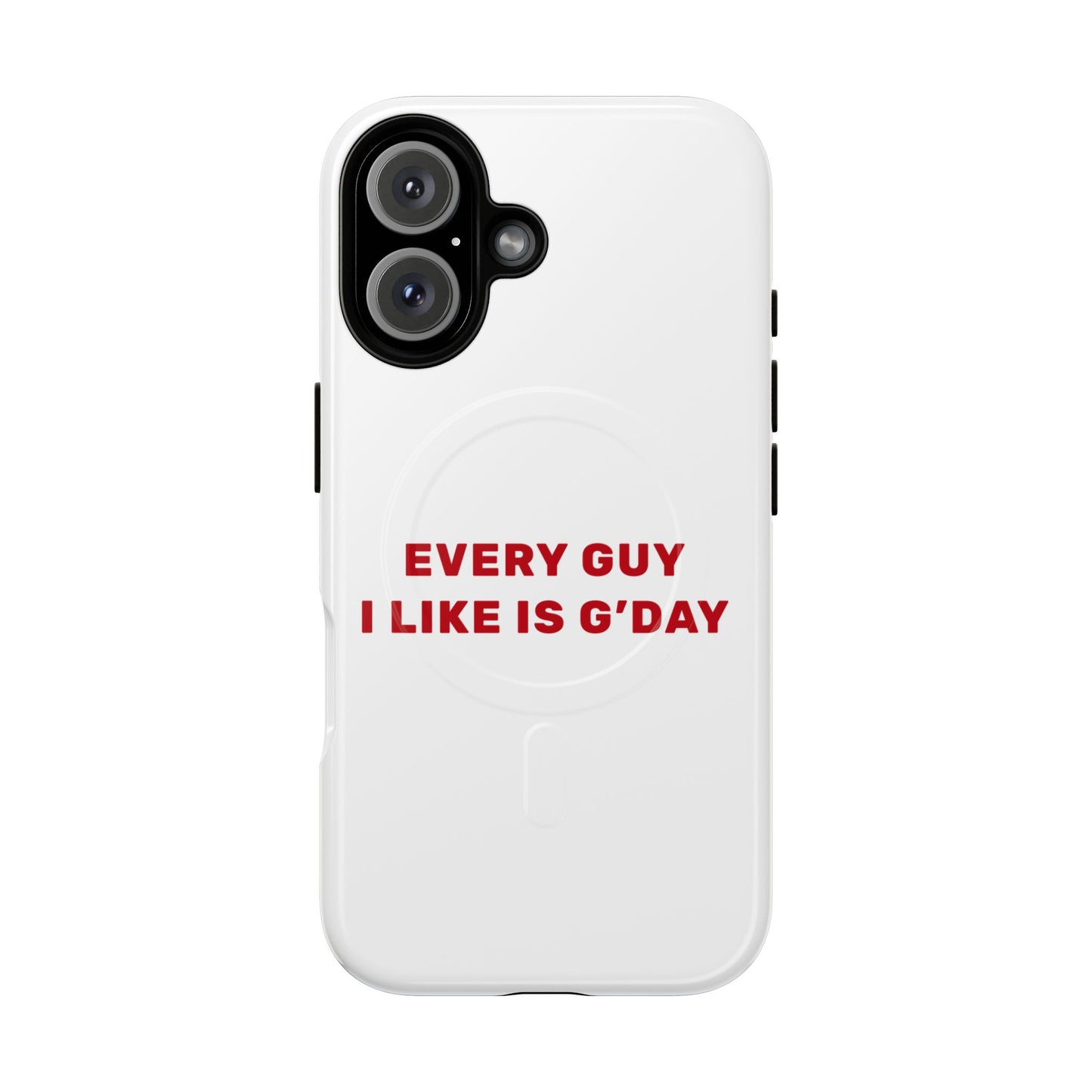 Every Guy I Like Is G’Day Tough Magnetic phone case