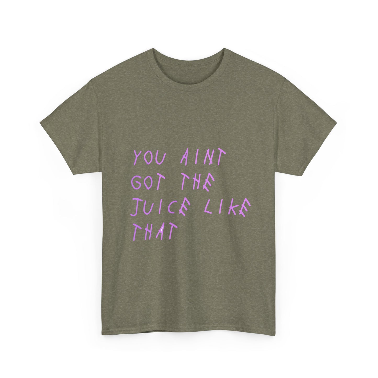 Juice Like That Quote Heavy Cotton Tee