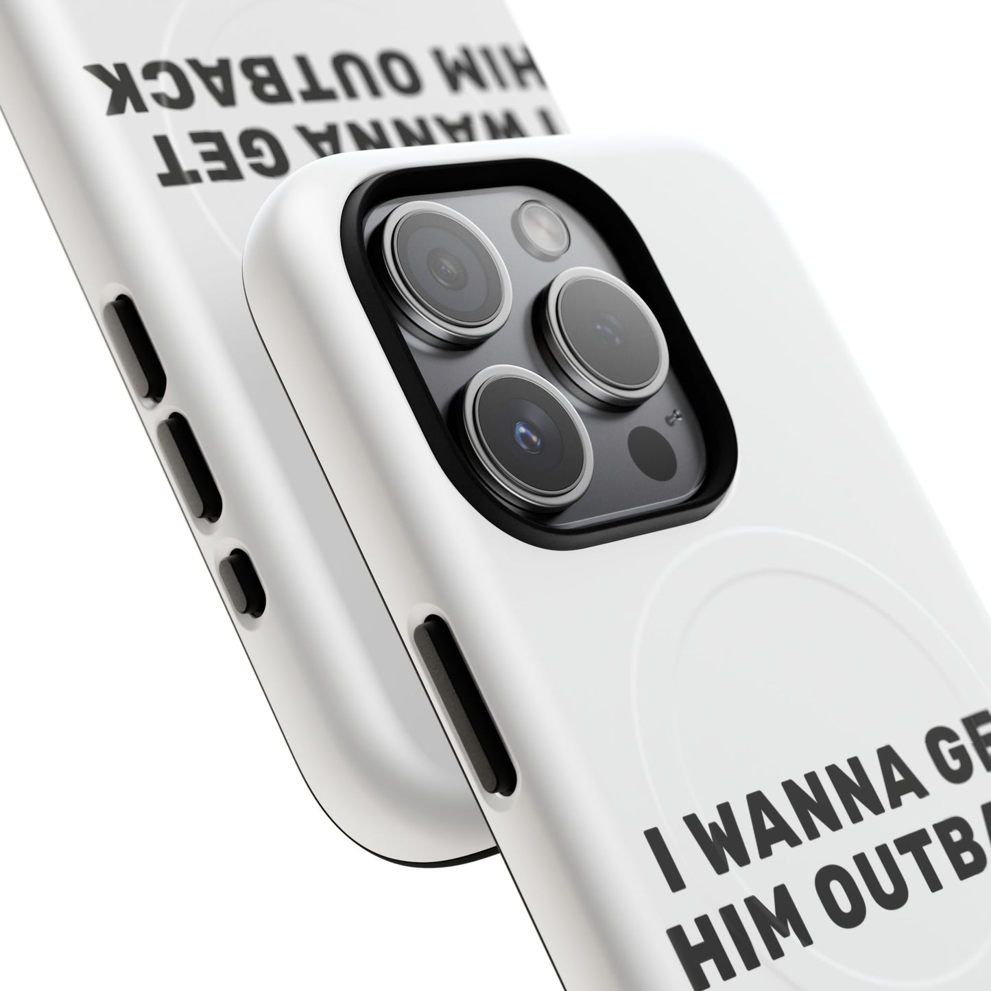 I Wanna Get Him Outback Bold Tough Magnetic phone case