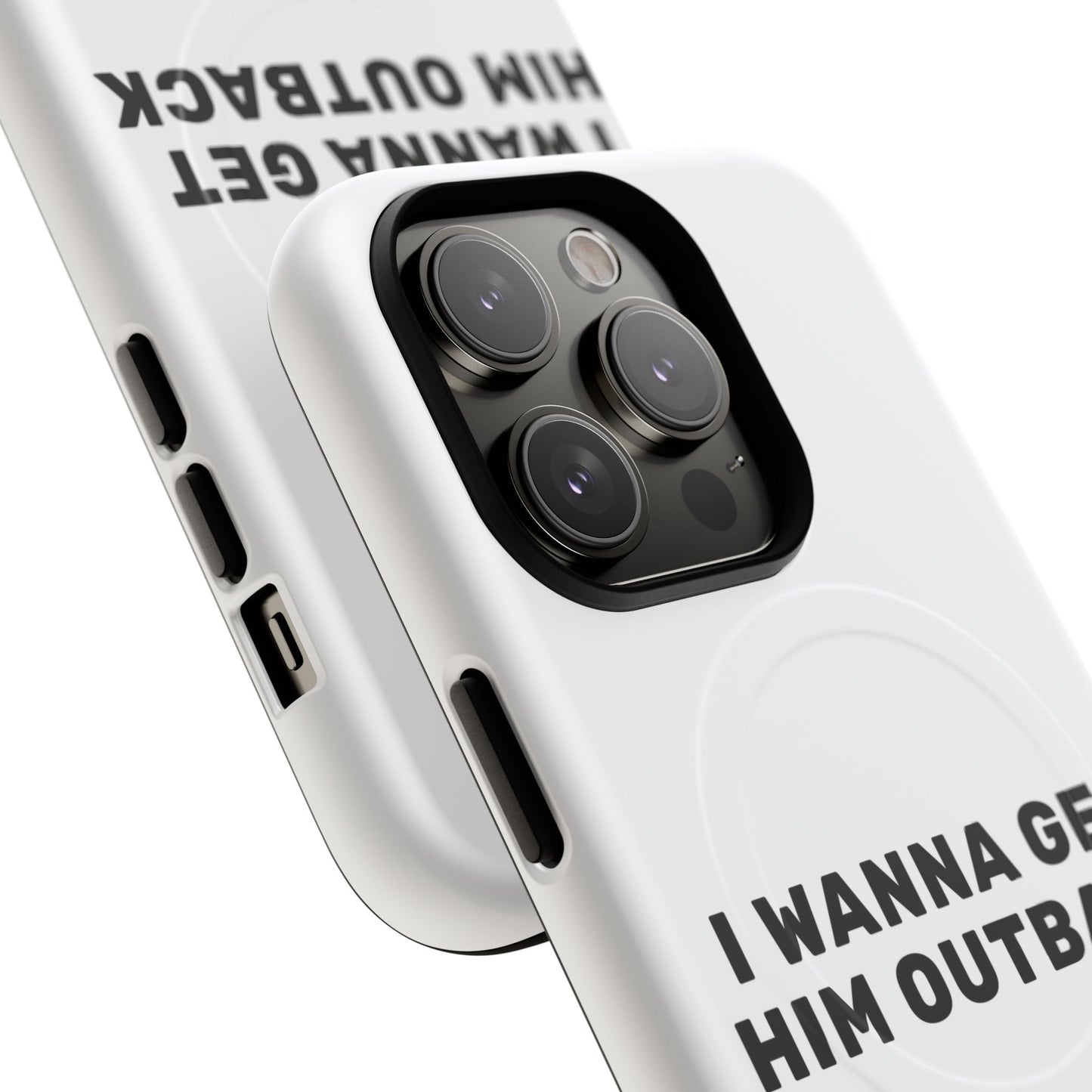 I Wanna Get Him Outback Bold Tough Magnetic phone case