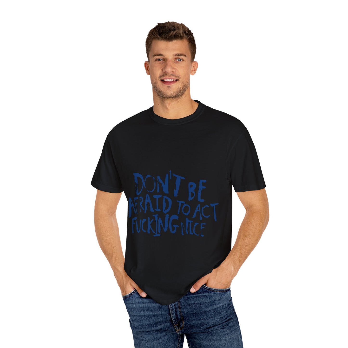 Act F*cking Nice Quote-Unisex Dyed Tshirt