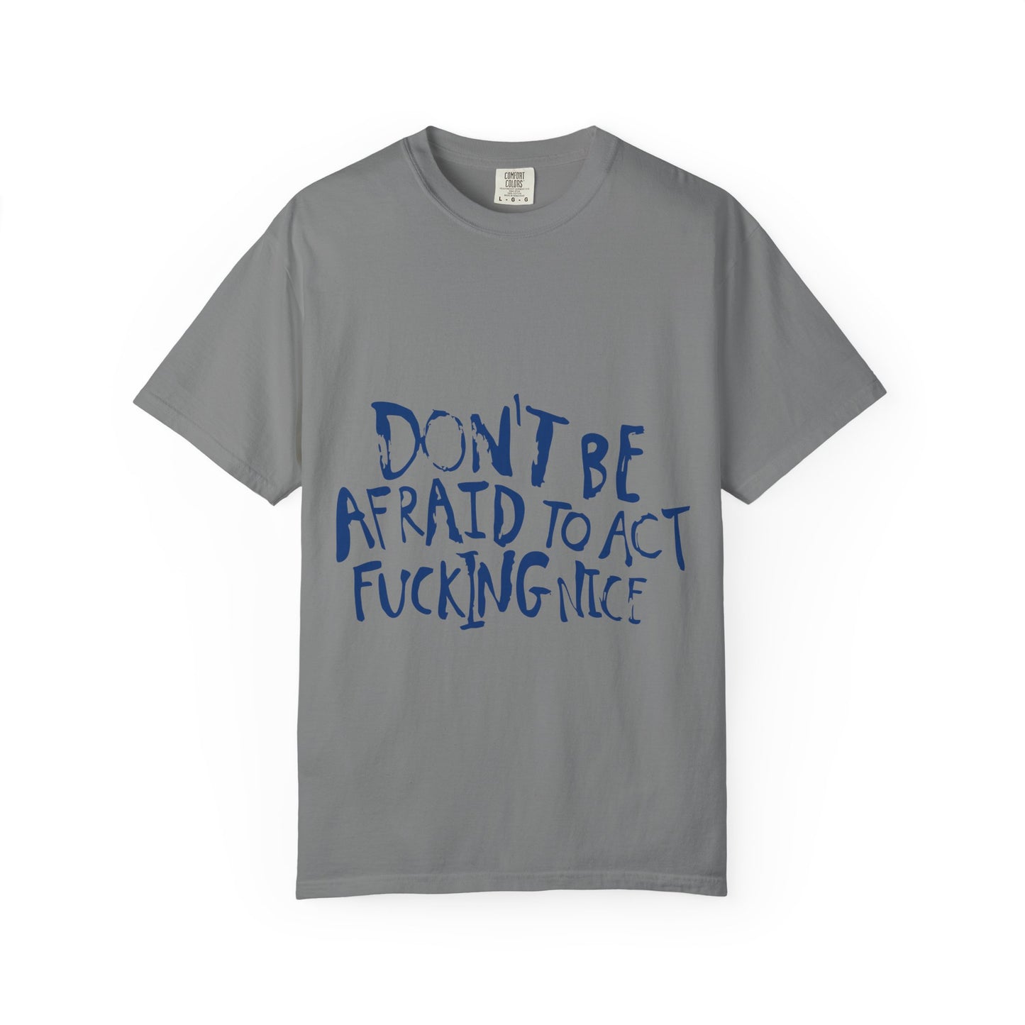 Act F*cking Nice Quote-Unisex Dyed Tshirt