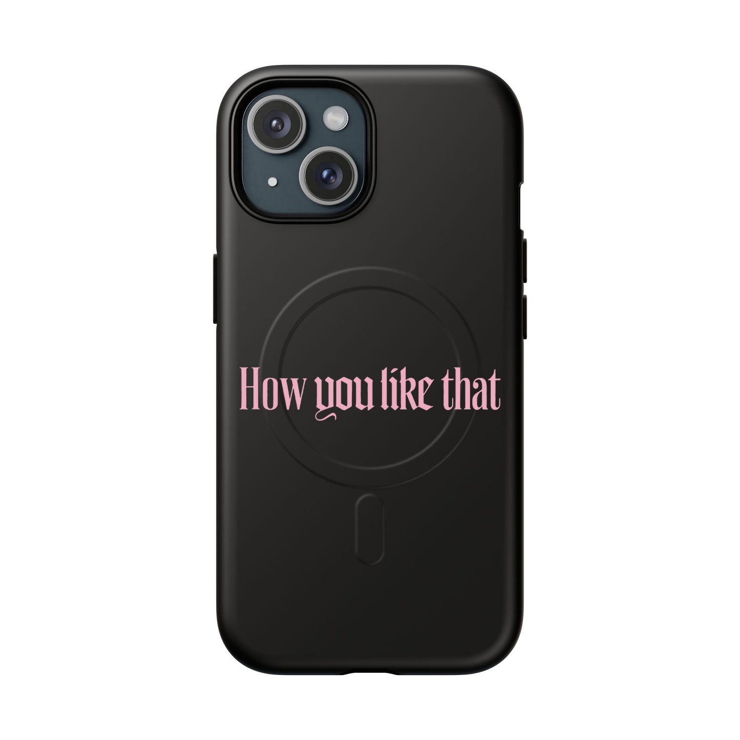 Iphone How You Like That Text - Tough Magnetic Phone Case