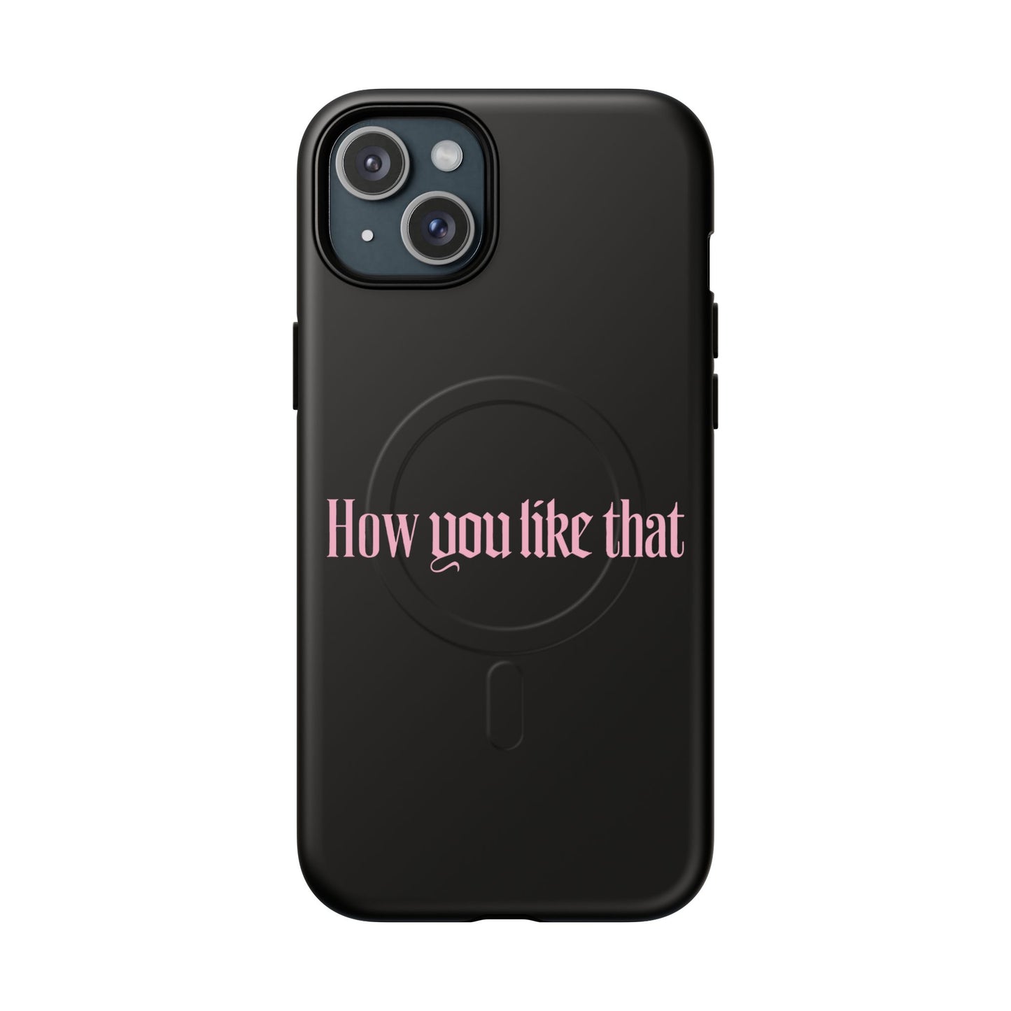Iphone How You Like That Text - Tough Magnetic Phone Case