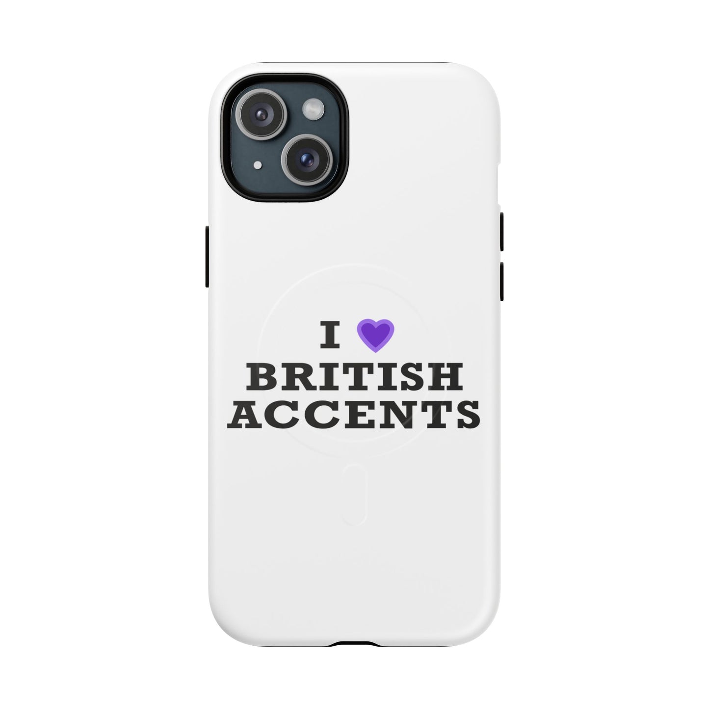 I Love British Accents Tough Magnetic phone case