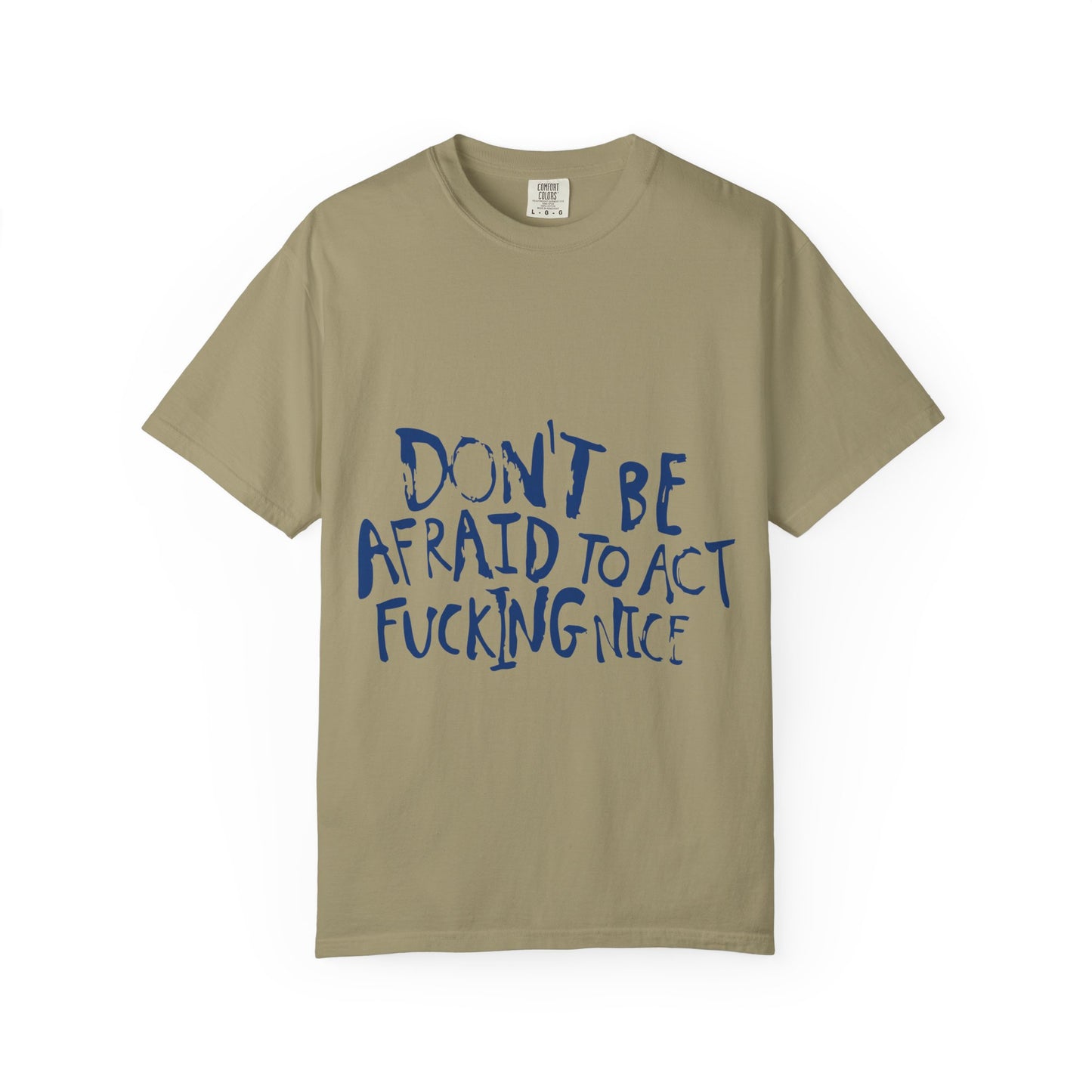 Act F*cking Nice Quote-Unisex Dyed Tshirt