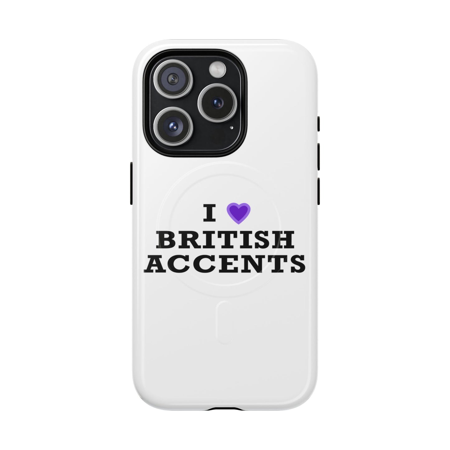 I Love British Accents Tough Magnetic phone case