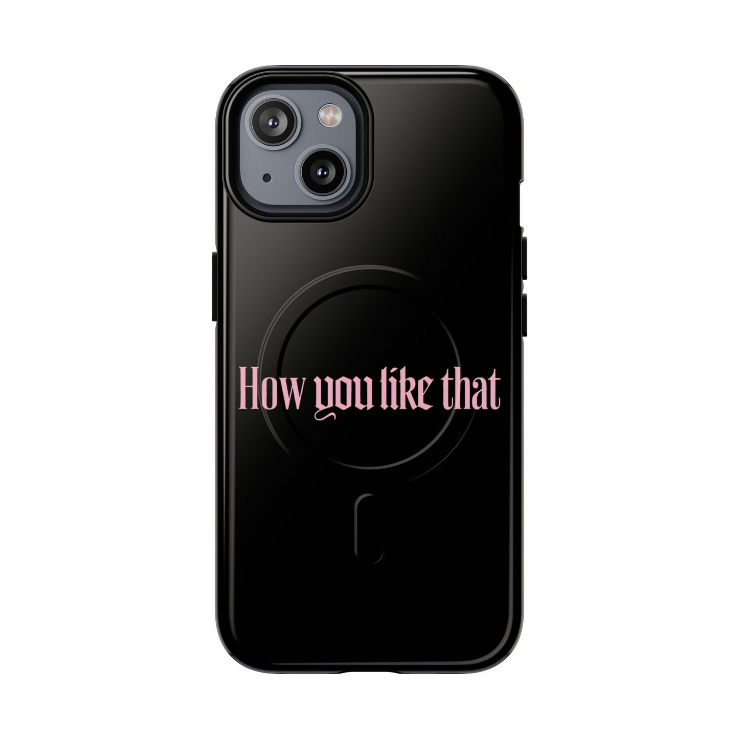 Iphone How You Like That Text - Tough Magnetic Phone Case