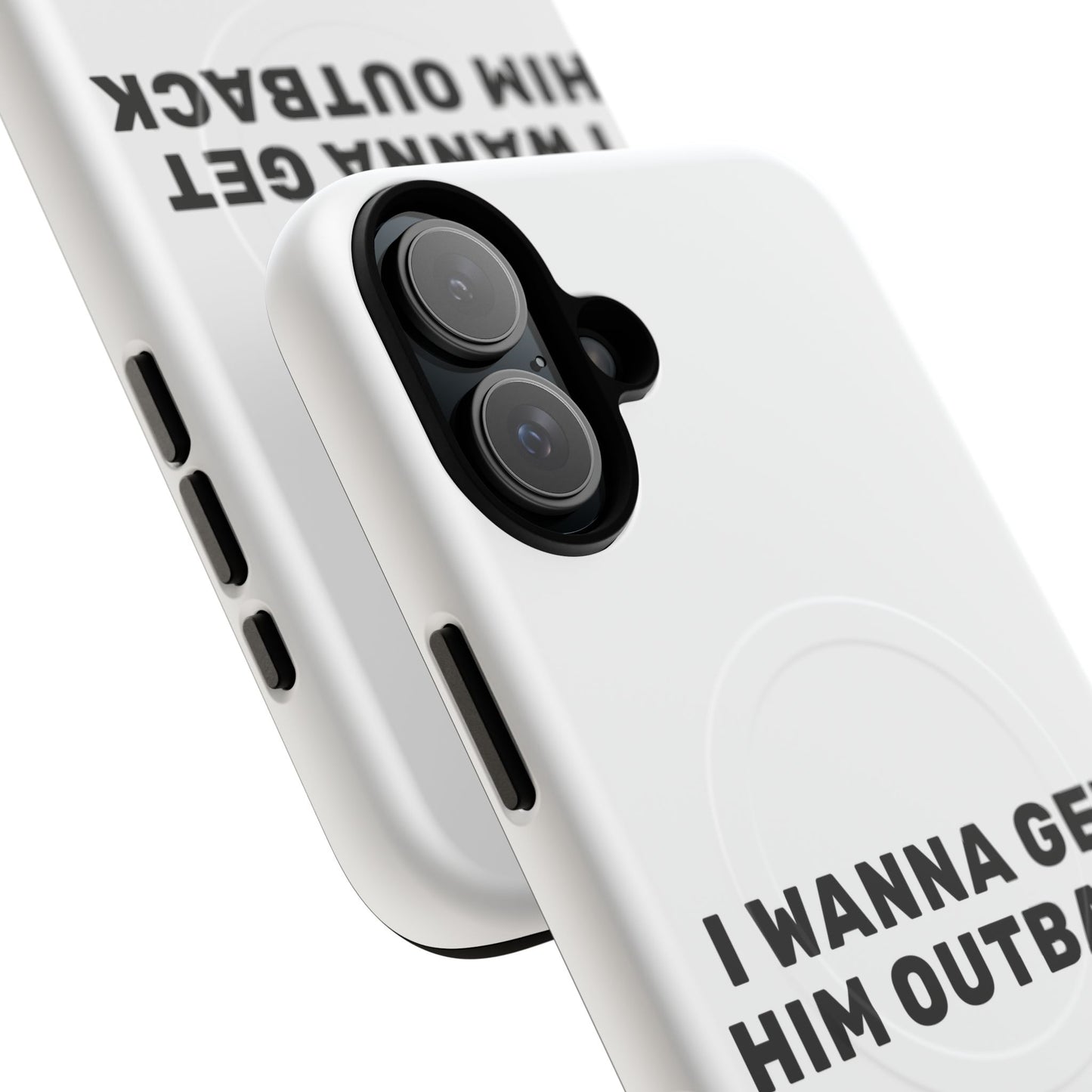 I Wanna Get Him Outback Bold Tough Magnetic phone case