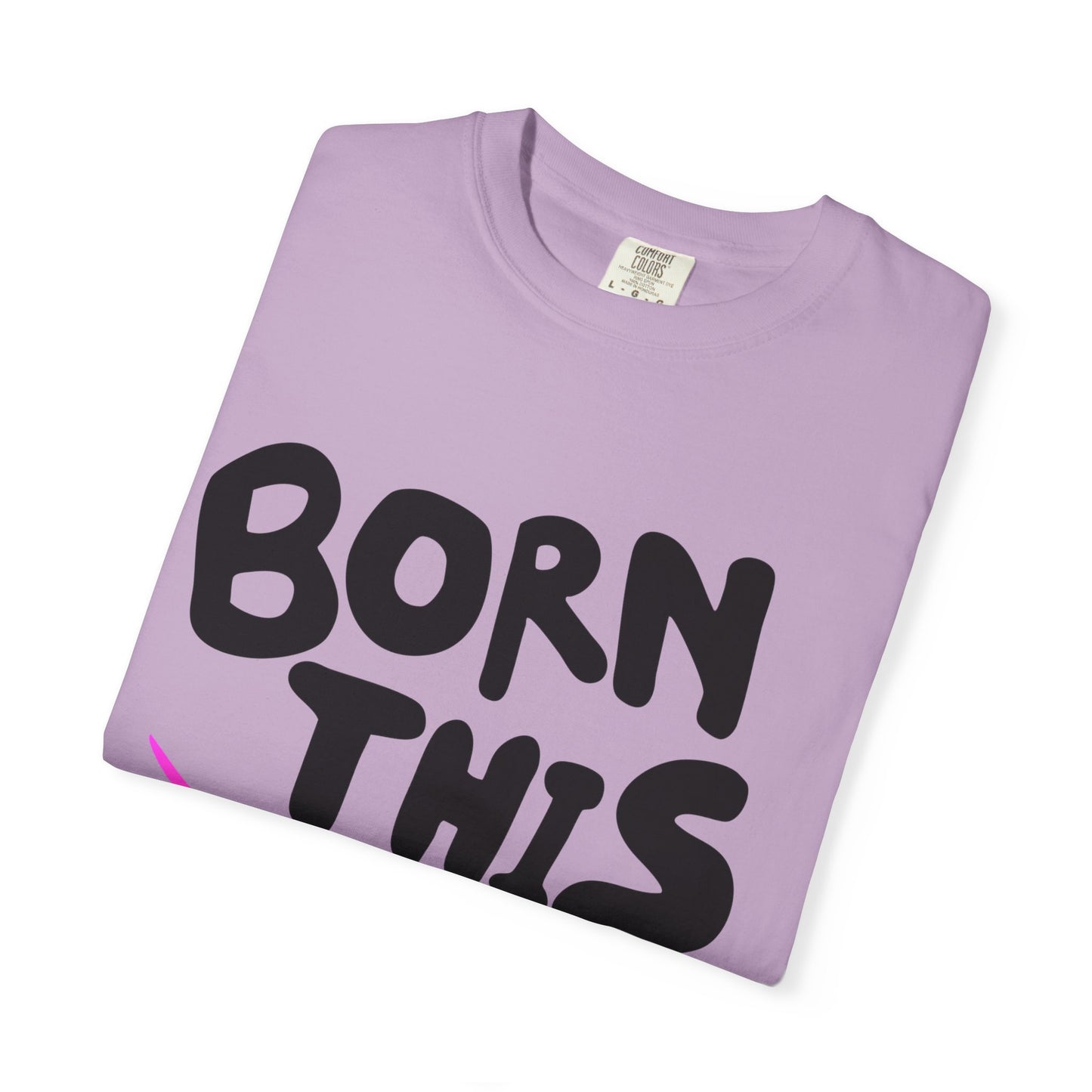 Born This Way Unicorn-Unisex Dyed Tshirt