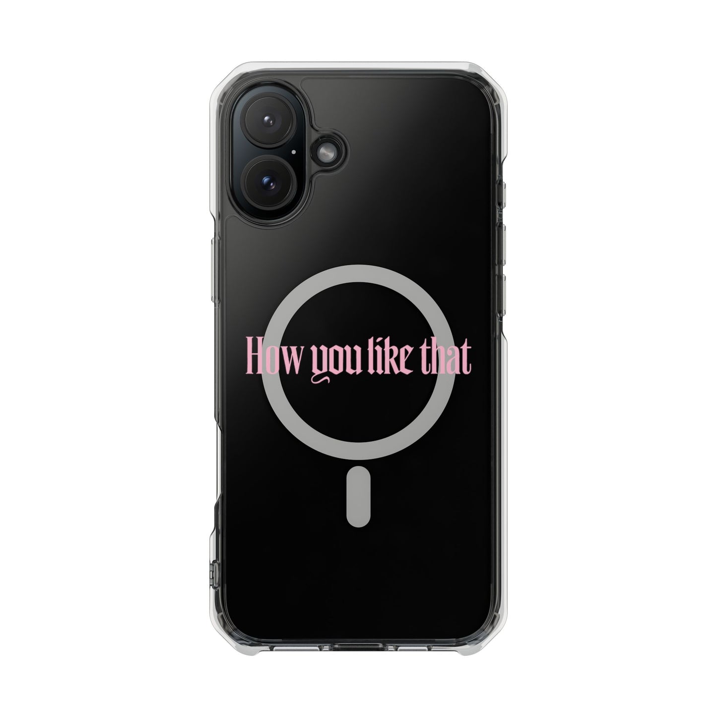 How You Like That Text - Magnetic Clear Impact Case