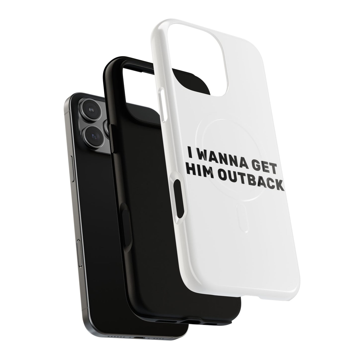 I Wanna Get Him Outback Bold Tough Magnetic phone case