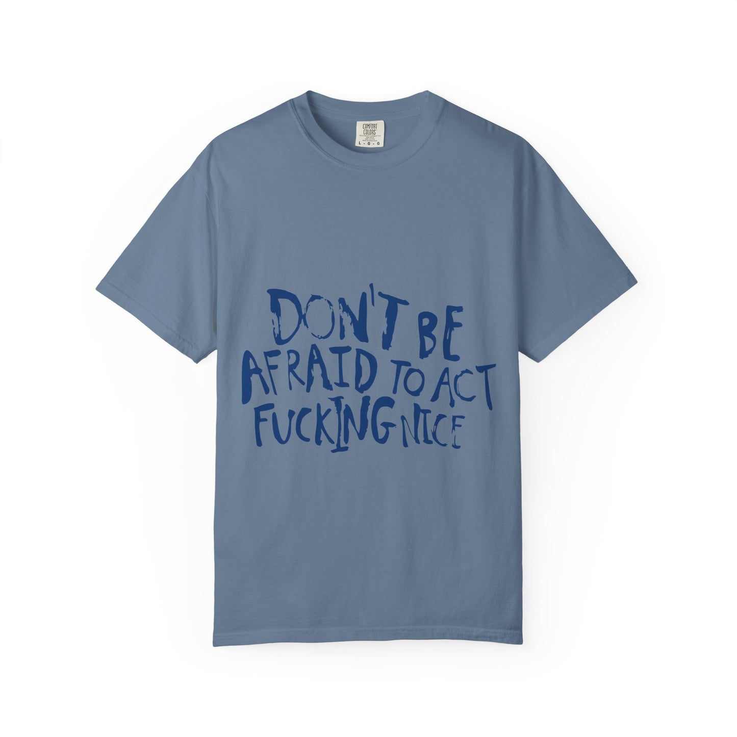 Act F*cking Nice Quote-Unisex Dyed Tshirt