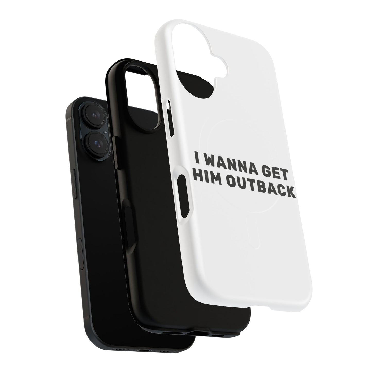 I Wanna Get Him Outback Bold Tough Magnetic phone case