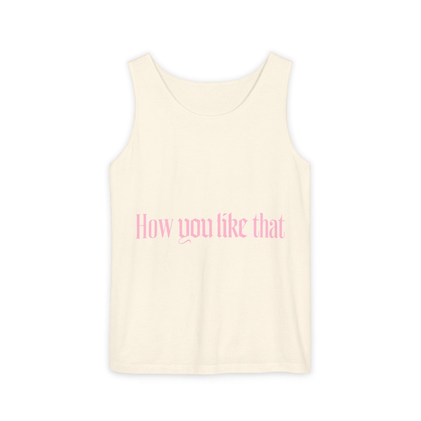 How You Like That Text – Dyed Tank Top