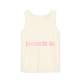 How You Like That Text – Dyed Tank Top
