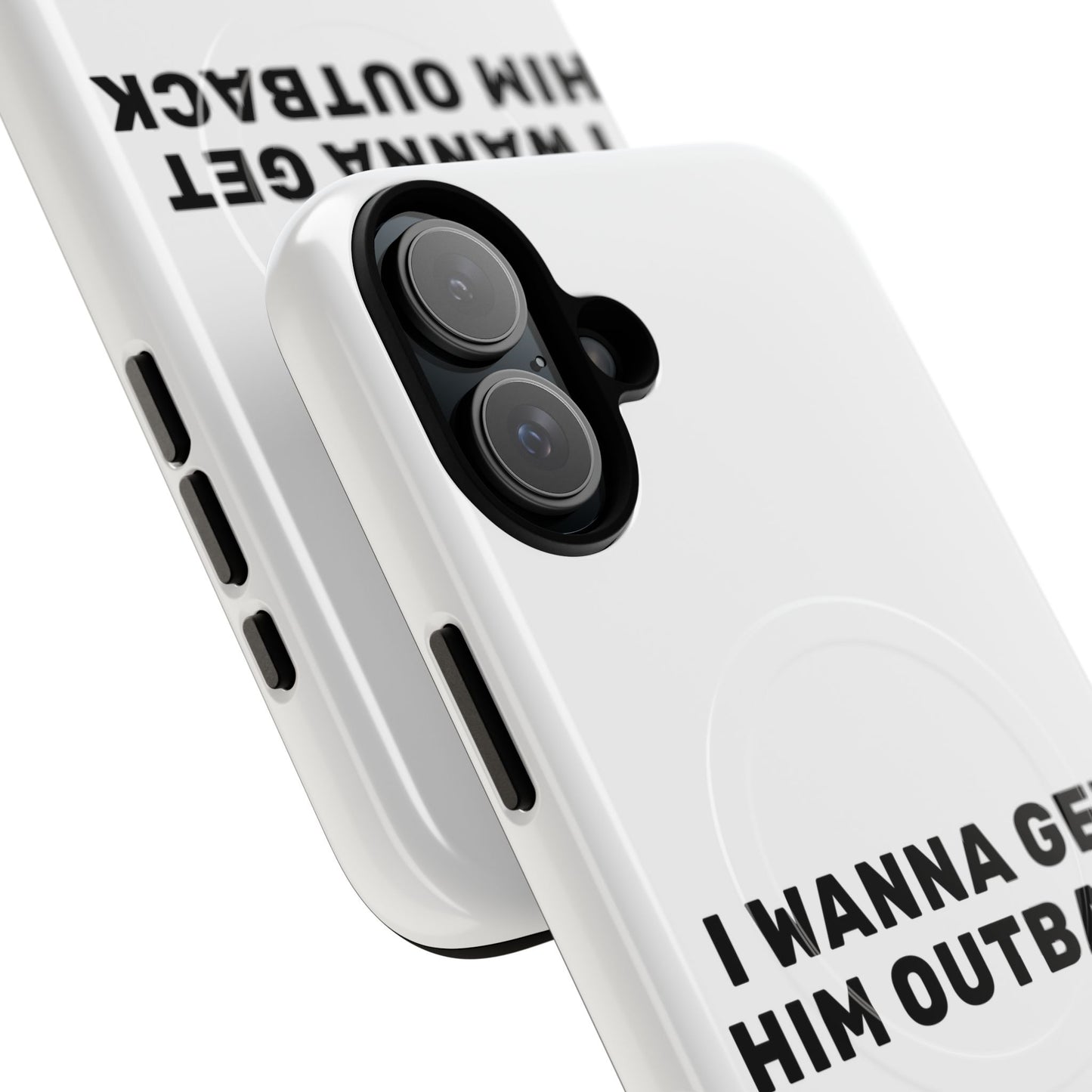 I Wanna Get Him Outback Bold Tough Magnetic phone case