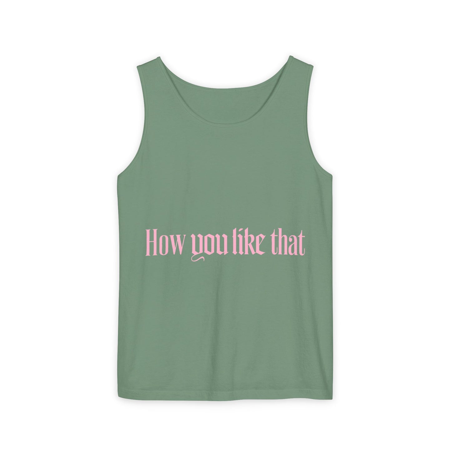 How You Like That Text – Dyed Tank Top
