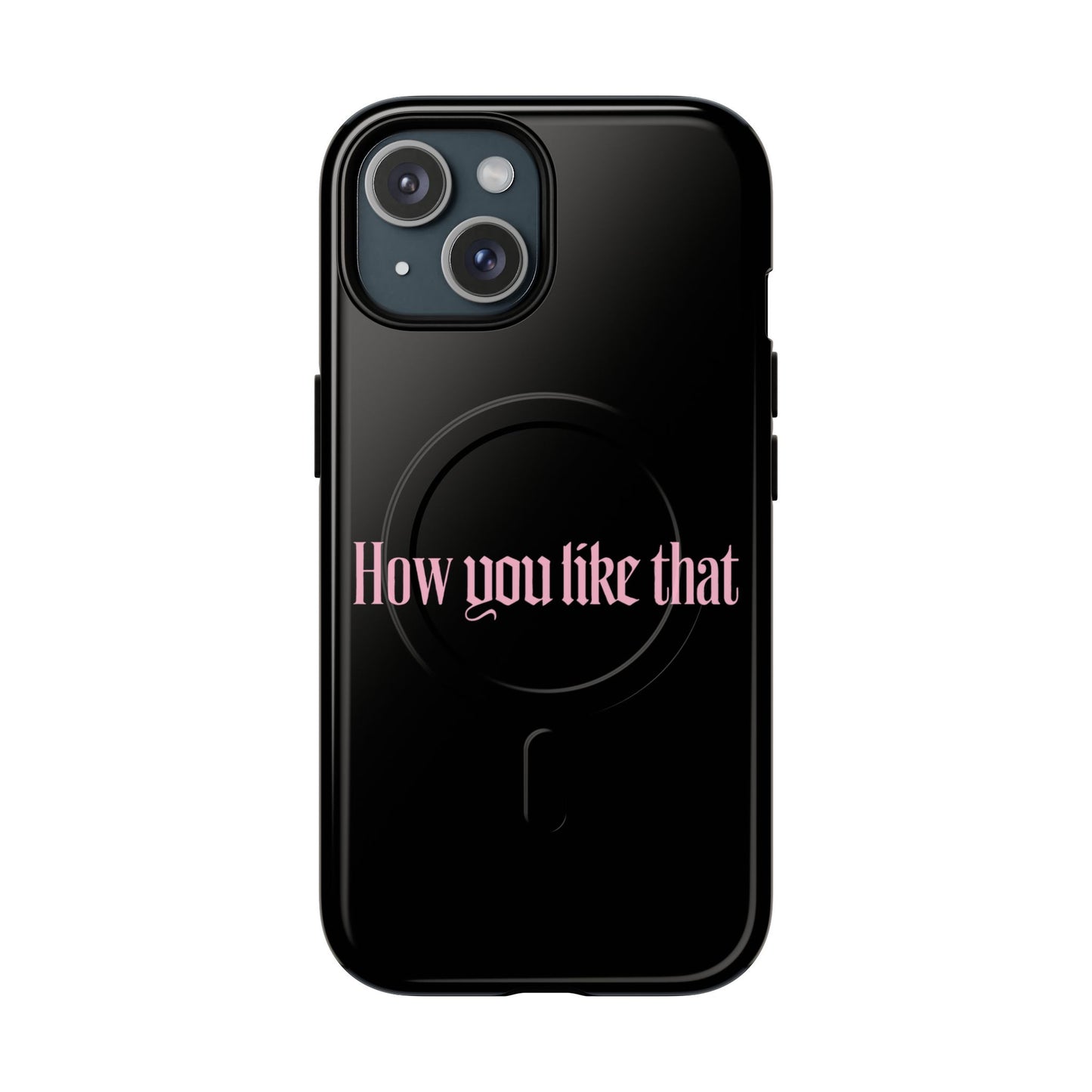Iphone How You Like That Text - Tough Magnetic Phone Case