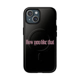 Iphone How You Like That Text - Tough Magnetic Phone Case