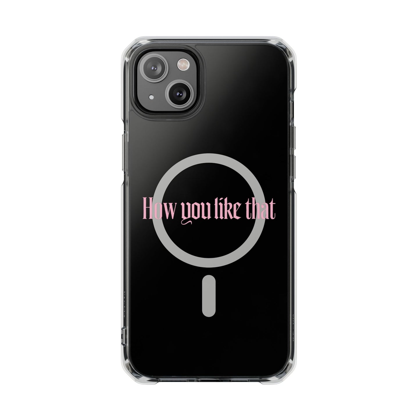 How You Like That Text - Magnetic Clear Impact Case