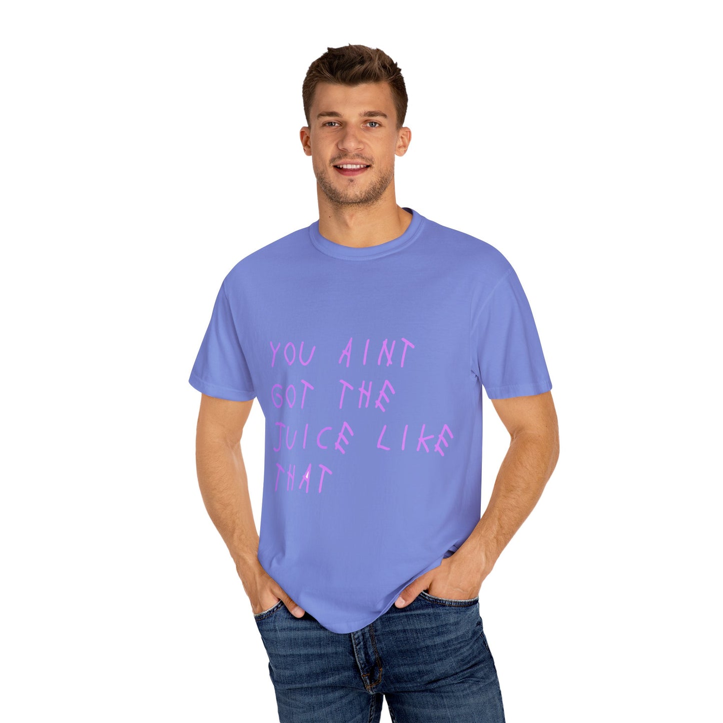 Juice Like That Quote Dyed Tshirt