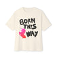 Born This Way Unicorn-Unisex Oversized Tee