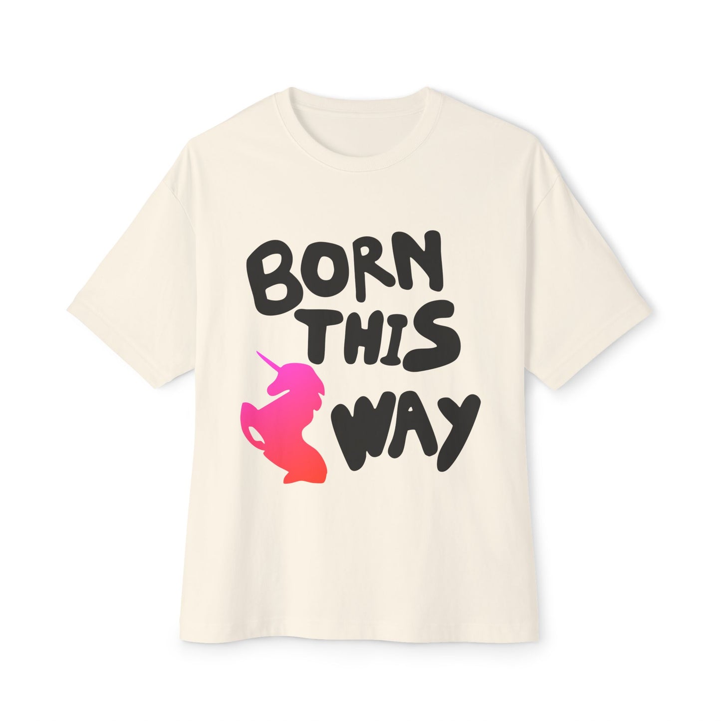 Born This Way Unicorn-Unisex Oversized Tee