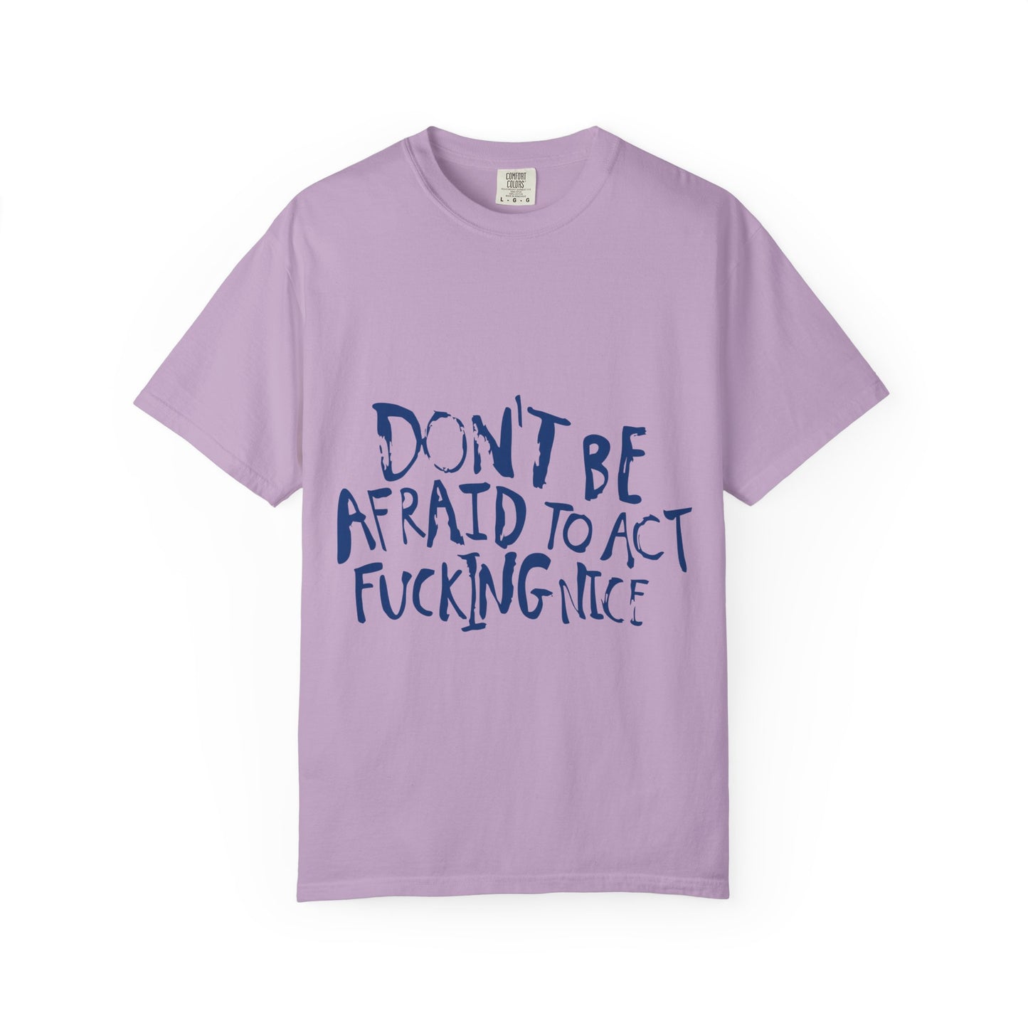 Act F*cking Nice Quote-Unisex Dyed Tshirt