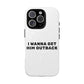 I Wanna Get Him Outback Bold Tough Magnetic phone case
