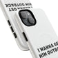 I Wanna Get Him Outback Bold Tough Magnetic phone case