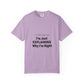 Unisex Garment-Dyed T-shirt – Snazzy No Argument Edition