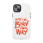 Born This Way Statement Tough Magnetic case
