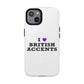 I Love British Accents Tough Magnetic phone case