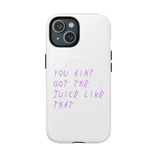 Juice Like That Quote Tough Magnetic Cases