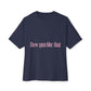 How You Like That Text – Oversized Boxy Tee