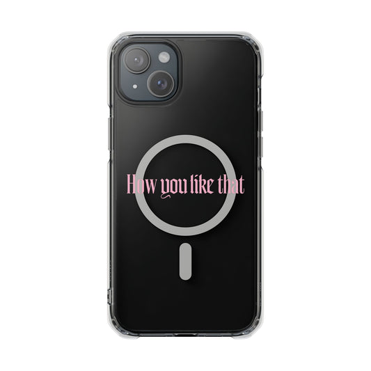 How You Like That Text - Magnetic Clear Impact Case